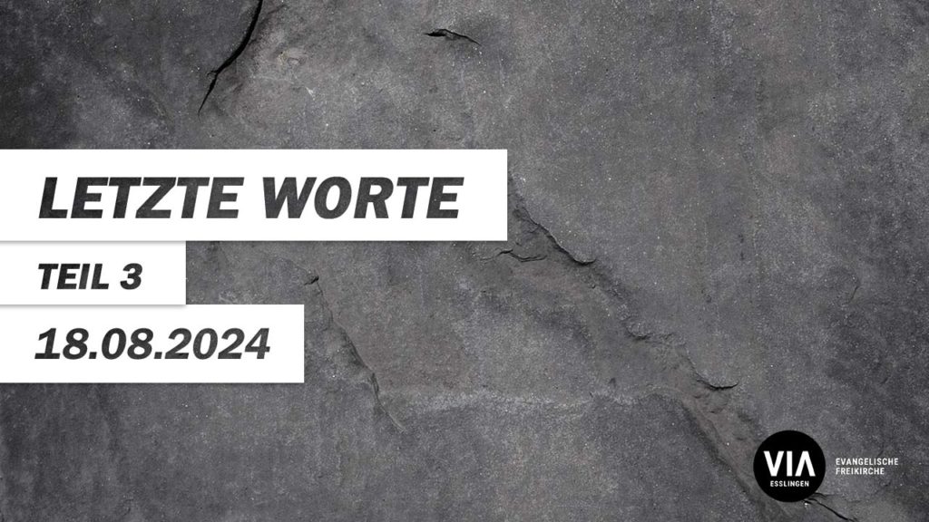 Letzte Worte – Teil 3