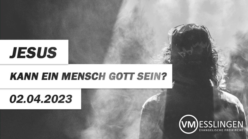 Jesus – Kann ein Mensch Gott sein?