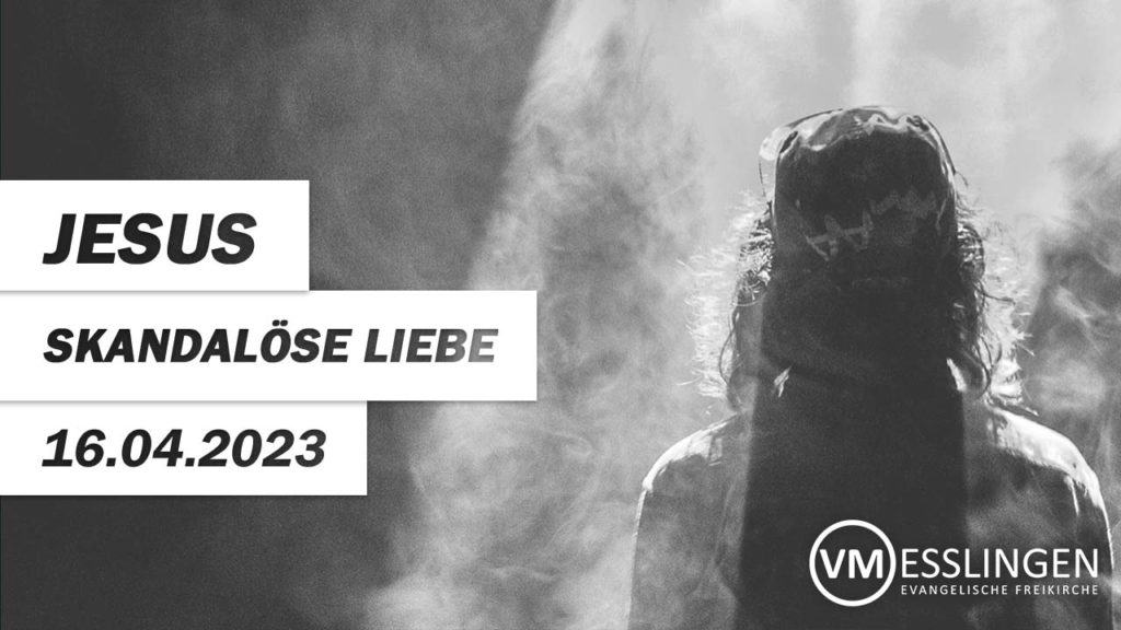 Jesus – Skandalöse Liebe