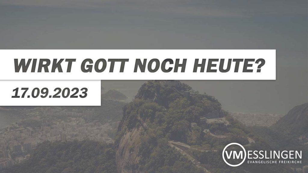 Wirkt Gott noch heute?