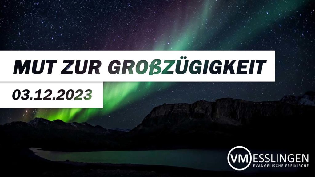 Mut zur Großzügigkeit