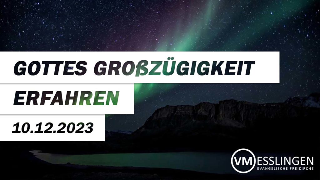 Gottes Großzügigkeit erfahren