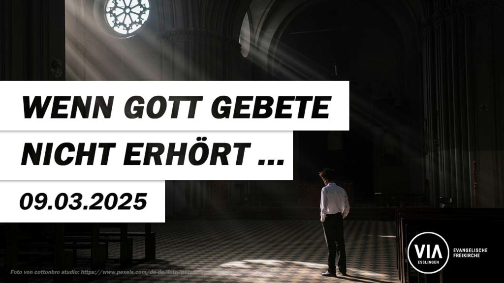 Wenn Gott Gebete nicht erhört …