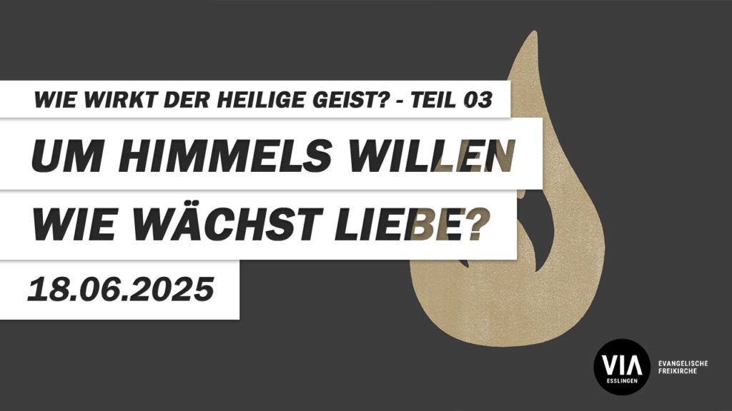 Um Himmels willen wie wächst Liebe?