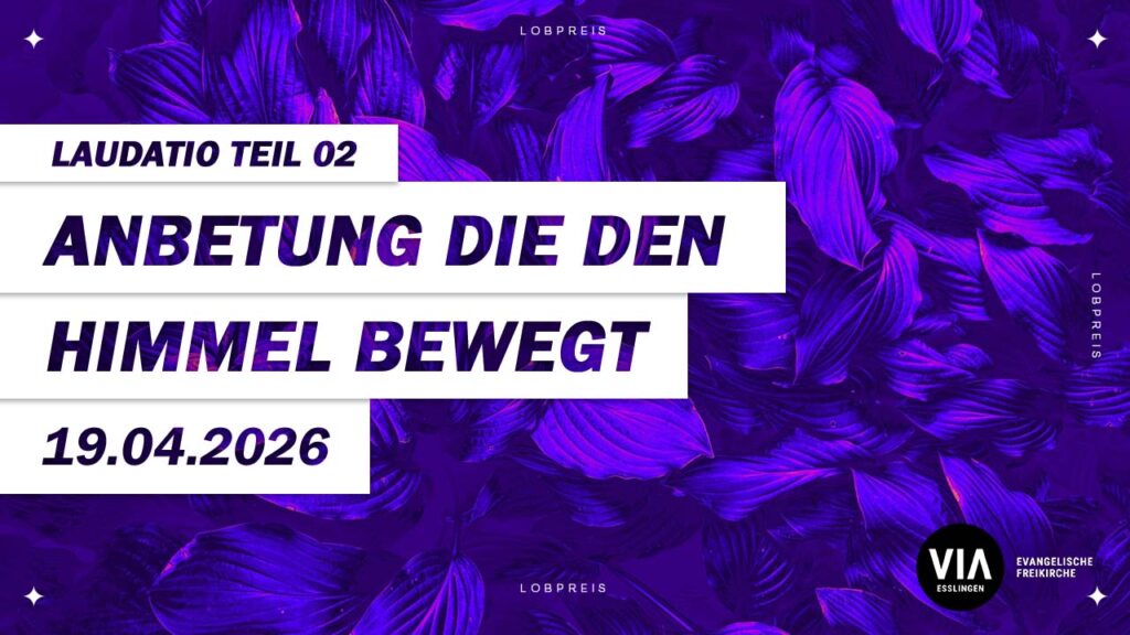 Anbetung die den Himmel bewegt